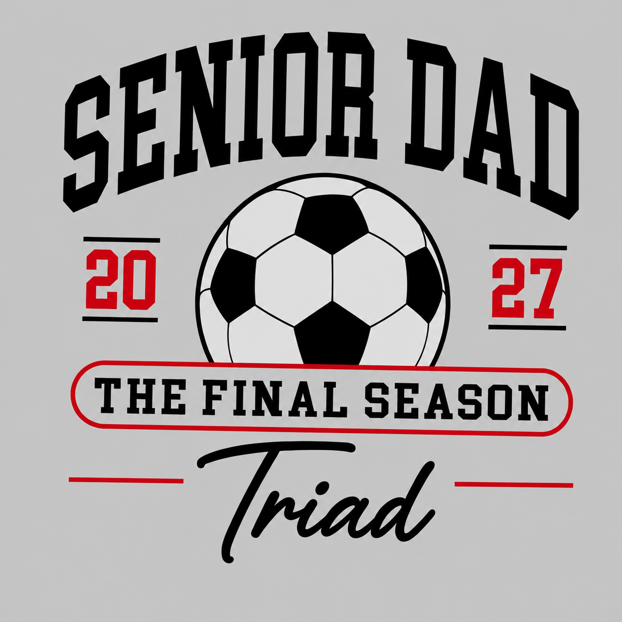 Triad Soccer Senior Mom/Dad The Final Season GRAY CREWNECK