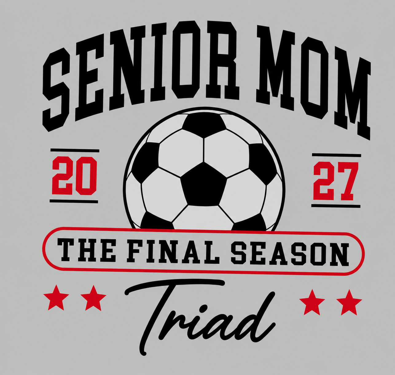 Triad Soccer Senior Mom/Dad The Final Season GRAY CREWNECK